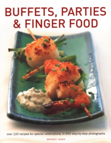 Buffets, Parties & Finger Food : Over 120 recipes for special celebrations, in 650 step-by-step photographs