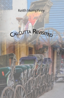Calcutta Revisited - Exploring Calcutta Through its Backstreets and Byways, Paperback / softback Book Calcutta Revisited - Exploring Calcutta Through its Backstreets and Byways, Paperback / softback Book