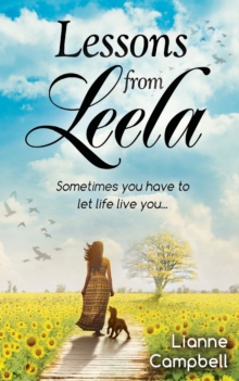 Lessons from Leela - Sometimes You Have to Let Life Live You, Paperback / softback Book Lessons from Leela - Sometimes You Have to Let Life Live You, Paperback / softback Book