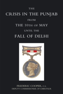 The Crisis in the Punjab from the 10th of May until the Fall of Delhi (1857)