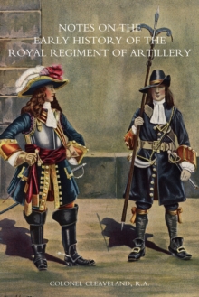 Notes on the Early History of the Royal Regiment of Artillery