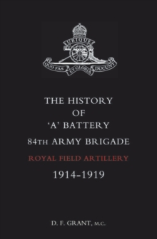 The History of 'A' Battery 84th Army Brigade R.F.A. : 1914-1919