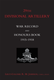 29th Divisional Artillery : War Record and Honours Book 1915-1918