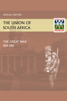 The Union of South Africa and the Great War 1914-1918 Official History