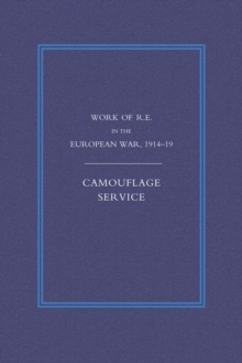 Work of the Royal Engineers in the European War 1914-1918 : Camouflage Service