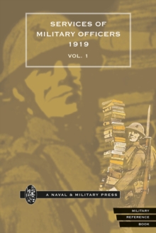 Quarterly Army List for the Quarter Ending 31st December, 1919 - Volume 1 : Part II: War Services of Officers of the Army, etc.