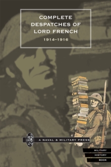 Complete Despatches of Lord French 1914-1916