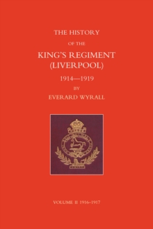 History of the King's Regiment (Liverpool) 1914-1919 Volume II