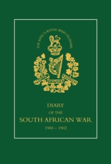 8th (King's Royal Irish) Hussars - Diary of the South African War : 1900-1902