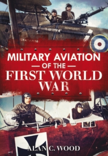 Military Aviation in the First World War, Paperback / softback Book Military Aviation in the First World War, Paperback / softback Book