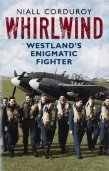 Whirlwind : Westland's Enigmatic Fighter, Paperback Book Whirlwind : Westland's Enigmatic Fighter, Paperback Book