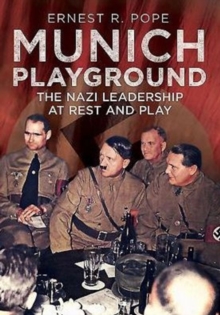 Munich Playground : The Nazi Leadership at Rest and Play