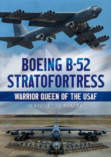 Boeing B-52 Stratofortress : Warrior Queen of the USAF