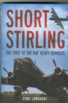Short Stirling : The First of the RAF Heavy Bombers, Hardback Book Short Stirling : The First of the RAF Heavy Bombers, Hardback Book