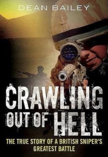 Crawling Out of Hell : The True Story of a British Sniper's Greatest Battle, Paperback Book Crawling Out of Hell : The True Story of a British Sniper's Greatest Battle, Paperback Book