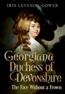 The Face Without a Frown : Georgiana Duchess of Devonshire, Paperback Book The Face Without a Frown : Georgiana Duchess of Devonshire, Paperback Book