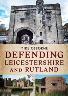 Defending Leicestershire and Rutland, Paperback Book Defending Leicestershire and Rutland, Paperback Book