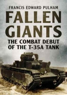 Fallen Giants : The Combat Debut of the T-35a Tank