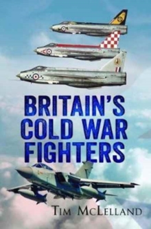 Britain's Cold War Fighters, Paperback Book Britain's Cold War Fighters, Paperback Book