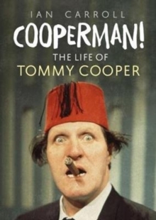 Cooperman! : The Life of Tommy Cooper, Hardback Book Cooperman! : The Life of Tommy Cooper, Hardback Book