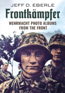 Frontkampfer : Wehrmacht Photo Albums from the Front