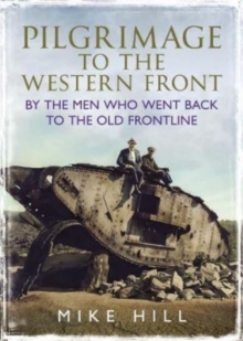 Pilgrimage to the Western Front : By the Men Who Went Back to the Old Frontline