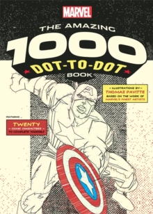 Marvel's Amazing 1000 Dot-to-Dot Book : Twenty Comic Characters to Complete Yourself, Paperback Book Marvel's Amazing 1000 Dot-to-Dot Book : Twenty Comic Characters to Complete Yourself, Paperback Book
