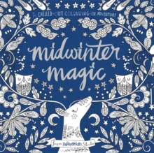 Midwinter Magic : A Chilled-Out Colouring-in Adventure, Paperback Book Midwinter Magic : A Chilled-Out Colouring-in Adventure, Paperback Book
