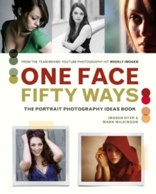 One Face, Fifty Ways : The Portrait Photography Ideas Book