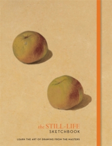The Still-Life Sketchbook, Paperback / softback Book The Still-Life Sketchbook, Paperback / softback Book