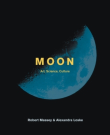 Moon : Art, Science, Culture, Hardback Book Moon : Art, Science, Culture, Hardback Book