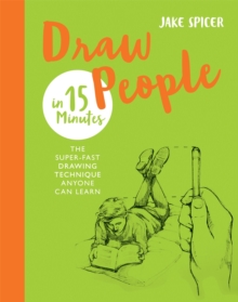 Draw People in 15 Minutes : Amaze your friends with your drawing skills, Paperback / softback Book Draw People in 15 Minutes : Amaze your friends with your drawing skills, Paperback / softback Book
