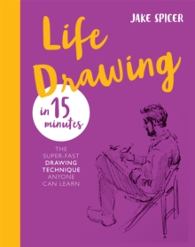Life Drawing in 15 Minutes : Capture the beauty of the human form, Paperback / softback Book Life Drawing in 15 Minutes : Capture the beauty of the human form, Paperback / softback Book