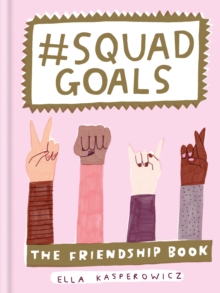 #Squad Goals : The Friendship Book