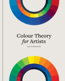 Colour Theory for Artists : Everything you need to know about working with colour