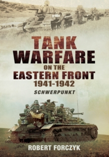 Tank Warfare on the Eastern Front 1941-1942 : Schwerpunkt, Hardback Book Tank Warfare on the Eastern Front 1941-1942 : Schwerpunkt, Hardback Book
