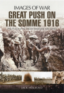 Great Push on the Somme: Images of War, Paperback / softback Book Great Push on the Somme: Images of War, Paperback / softback Book