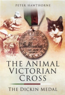 The Animal Victoria Cross : The Dickin Medal, Hardback Book The Animal Victoria Cross : The Dickin Medal, Hardback Book