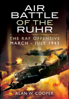 Air Battle of the Ruhr : RAF Offensive March - July 1943, Paperback Book Air Battle of the Ruhr : RAF Offensive March - July 1943, Paperback Book
