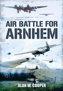 Air Battle for Arnhem, Hardback Book Air Battle for Arnhem, Hardback Book