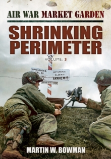 Air War Market Garden: Shrinking Perimeter, Hardback Book Air War Market Garden: Shrinking Perimeter, Hardback Book