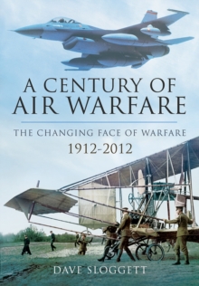 Century of Air Power: The Changing Face of Warfare 1912-2012, Hardback Book Century of Air Power: The Changing Face of Warfare 1912-2012, Hardback Book