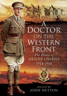 A Doctor on the Western Front : The Diary of Henry Owens 1914-1918, Hardback Book A Doctor on the Western Front : The Diary of Henry Owens 1914-1918, Hardback Book