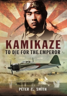 Kamikaze: To Die for the Emperor, Hardback Book Kamikaze: To Die for the Emperor, Hardback Book