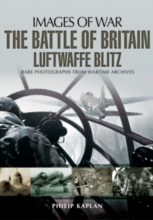 Battle of Britain: Luftwaffe Blitz (Images of War), Paperback / softback Book Battle of Britain: Luftwaffe Blitz (Images of War), Paperback / softback Book