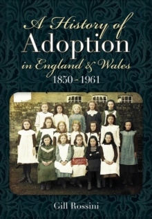 History of Adoption in England and Wales (1850-1961), Hardback Book History of Adoption in England and Wales (1850-1961), Hardback Book