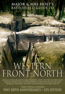 Major & Mrs. Holt's Concise Illustrated Battlefield Guide - The Western Front - North, Paperback Book Major & Mrs. Holt's Concise Illustrated Battlefield Guide - The Western Front - North, Paperback Book