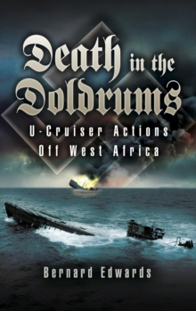 Death in the Doldrums : U-Cruiser Actions off West Africa