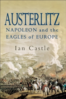 Austerlitz : Napoleon and The Eagles of Europe