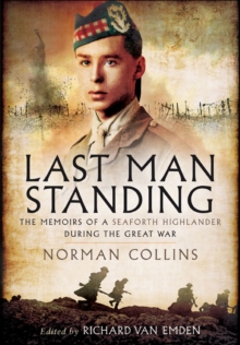 Last Man Standing : The Memiors of a Seaforth Highlander during the Great War